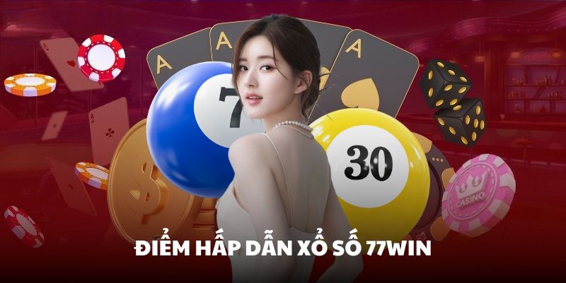 Xổ số 77win - Nơi thỏa mãn đam mê của lô đề thủ